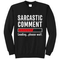 Sarcastic Comment Loading Please Wait Funny Sarcasm Humor Tall Sweatshirt