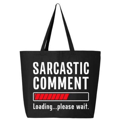 Sarcastic Comment Loading Please Wait Funny Sarcasm Humor 25L Jumbo Tote