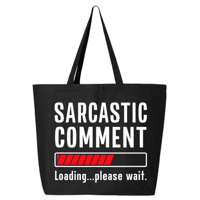 Sarcastic Comment Loading Please Wait Funny Sarcasm Humor 25L Jumbo Tote