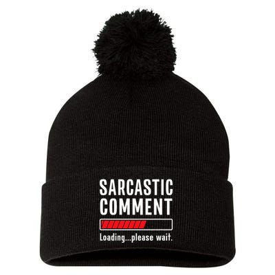 Sarcastic Comment Loading Please Wait Funny Sarcasm Humor Pom Pom 12in Knit Beanie