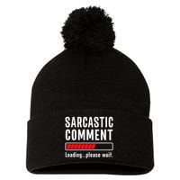 Sarcastic Comment Loading Please Wait Funny Sarcasm Humor Pom Pom 12in Knit Beanie