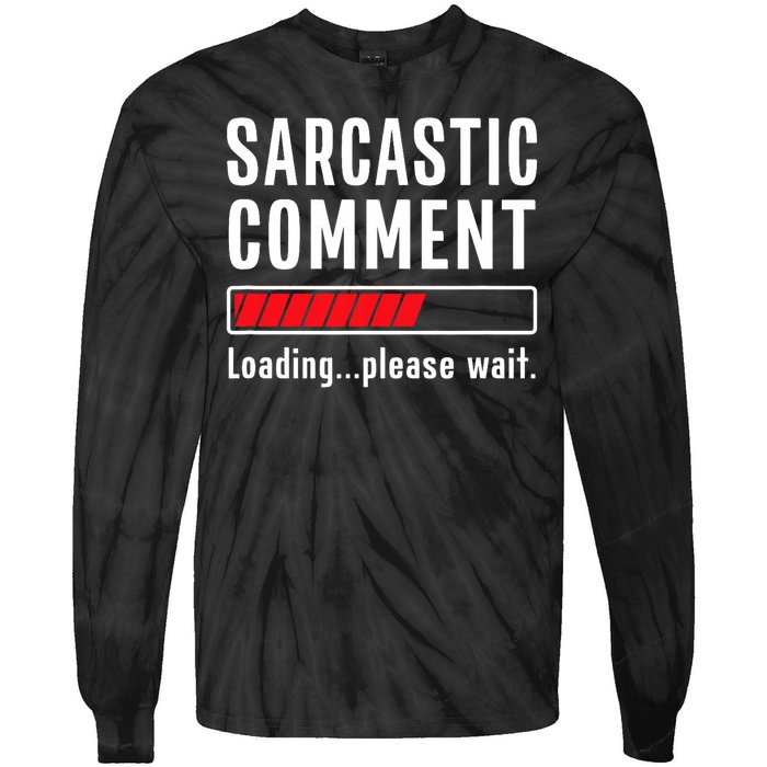 Sarcastic Comment Loading Please Wait Funny Sarcasm Humor Tie-Dye Long Sleeve Shirt