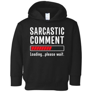 Sarcastic Comment Loading Please Wait Funny Sarcasm Humor Toddler Hoodie