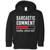 Sarcastic Comment Loading Please Wait Funny Sarcasm Humor Toddler Hoodie