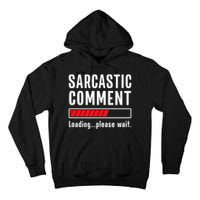 Sarcastic Comment Loading Please Wait Funny Sarcasm Humor Tall Hoodie