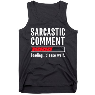 Sarcastic Comment Loading Please Wait Funny Sarcasm Humor Tank Top