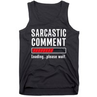 Sarcastic Comment Loading Please Wait Funny Sarcasm Humor Tank Top