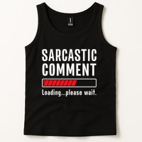 Sarcastic Comment Loading Please Wait Funny Sarcasm Humor Tank Top