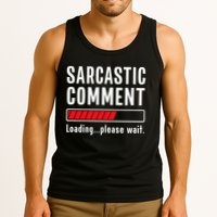 Sarcastic Comment Loading Please Wait Funny Sarcasm Humor Tank Top