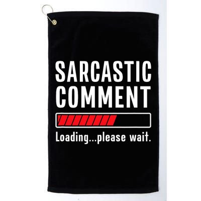 Sarcastic Comment Loading Please Wait Funny Sarcasm Humor Golf Towel