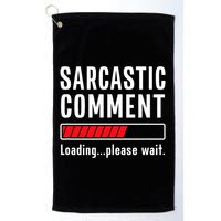 Sarcastic Comment Loading Please Wait Funny Sarcasm Humor Golf Towel