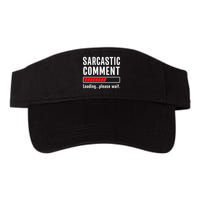 Sarcastic Comment Loading Please Wait Funny Sarcasm Humor Visor