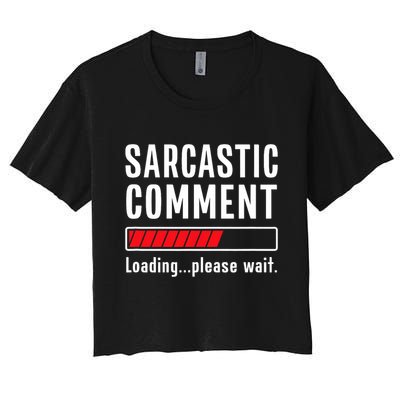 Sarcastic Comment Loading Please Wait Funny Sarcasm Humor Crop Top