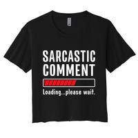 Sarcastic Comment Loading Please Wait Funny Sarcasm Humor Crop Top