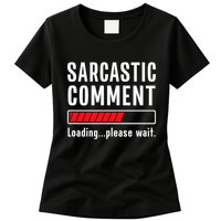 Sarcastic Comment Loading Please Wait Funny Sarcasm Humor Womens T-Shirt