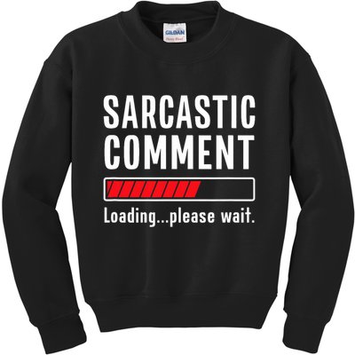 Sarcastic Comment Loading Please Wait Funny Sarcasm Humor Kids Sweatshirt