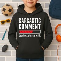 Sarcastic Comment Loading Please Wait Funny Sarcasm Humor Kids Hoodie