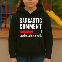 Sarcastic Comment Loading Please Wait Funny Sarcasm Humor Kids Hoodie