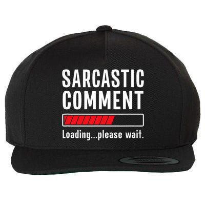 Sarcastic Comment Loading Please Wait Funny Sarcasm Humor Wool Snapback Cap