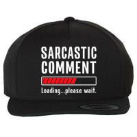 Sarcastic Comment Loading Please Wait Funny Sarcasm Humor Wool Snapback Cap