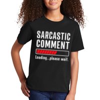 Sarcastic Comment Loading Please Wait Funny Sarcasm Humor Kids T-Shirt