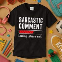 Sarcastic Comment Loading Please Wait Funny Sarcasm Humor Kids T-Shirt