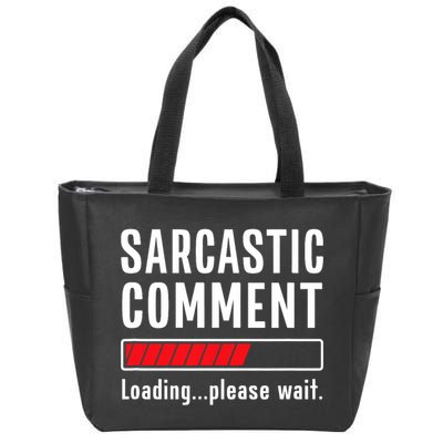 Sarcastic Comment Loading Please Wait Funny Sarcasm Humor Zip Tote Bag