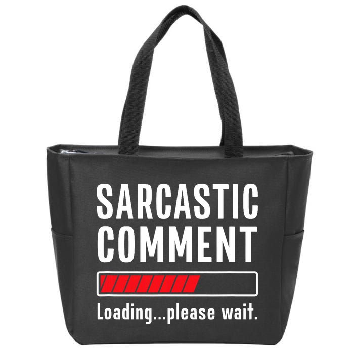 Sarcastic Comment Loading Please Wait Funny Sarcasm Humor Zip Tote Bag
