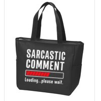 Sarcastic Comment Loading Please Wait Funny Sarcasm Humor Zip Tote Bag