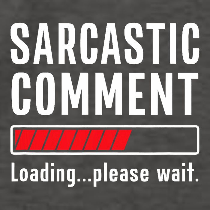 Sarcastic Comment Loading Please Wait Funny Sarcasm Humor Vector Backpack