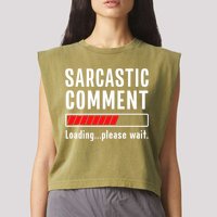 Sarcastic Comment Loading Please Wait Funny Sarcasm Humor Garment-Dyed Women's Muscle Tee