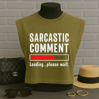 Sarcastic Comment Loading Please Wait Funny Sarcasm Humor Garment-Dyed Women's Muscle Tee