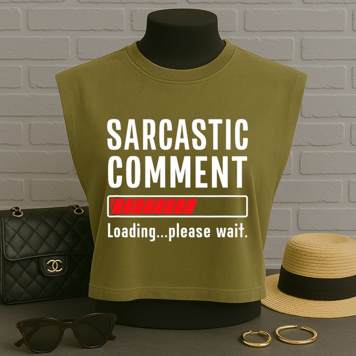 Sarcastic Comment Loading Please Wait Funny Sarcasm Humor Garment-Dyed Women's Muscle Tee