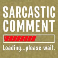 Sarcastic Comment Loading Please Wait Funny Sarcasm Humor Garment-Dyed Women's Muscle Tee