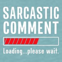 Sarcastic Comment Loading Please Wait Funny Sarcasm Humor Sueded Cloud Jersey T-Shirt