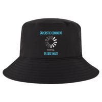 Sarcastic Comment Loading Please Wait Funny Sarcasm Humor Cool Comfort Performance Bucket Hat