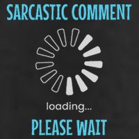 Sarcastic Comment Loading Please Wait Funny Sarcasm Humor Cool Comfort Performance Bucket Hat