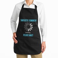 Sarcastic Comment Loading Please Wait Funny Sarcasm Humor Full-Length Apron With Pockets