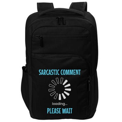 Sarcastic Comment Loading Please Wait Funny Sarcasm Humor Impact Tech Backpack
