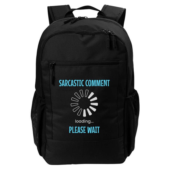Sarcastic Comment Loading Please Wait Funny Sarcasm Humor Daily Commute Backpack