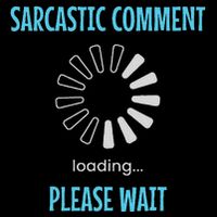 Sarcastic Comment Loading Please Wait Funny Sarcasm Humor Daily Commute Backpack