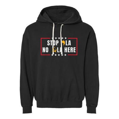 Stop Comma La No Commie La Here 2024 Garment-Dyed Fleece Hoodie