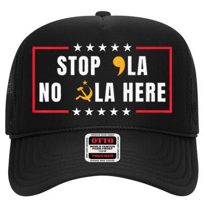 Stop Comma La No Commie La Here 2024 High Crown Mesh Back Trucker Hat