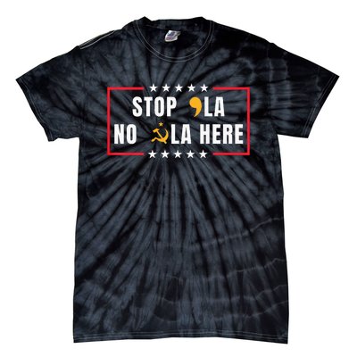 Stop Comma La No Commie La Here 2024 Tie-Dye T-Shirt