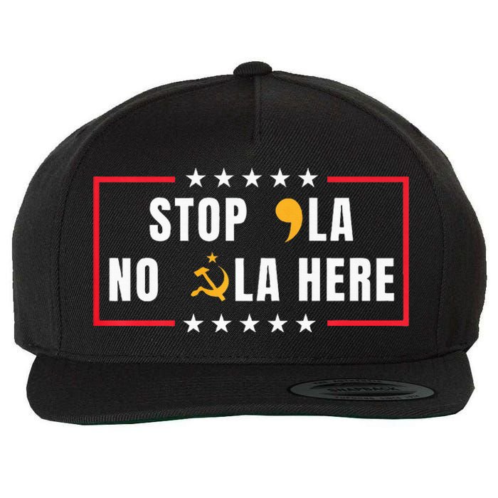 Stop Comma La No Commie La Here 2024 Wool Snapback Cap