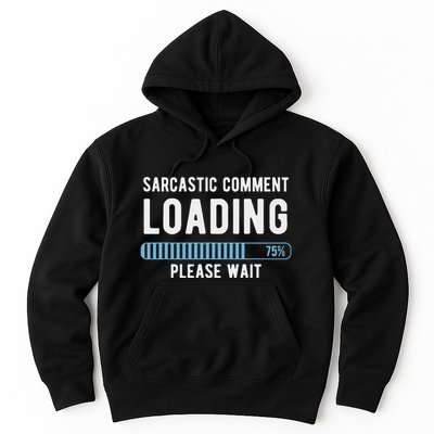 Sarcastic Comment Loading Please Wait Novelty Sarcasm Humor Hoodie