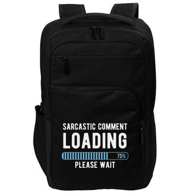 Sarcastic Comment Loading Please Wait Novelty Sarcasm Humor Impact Tech Backpack