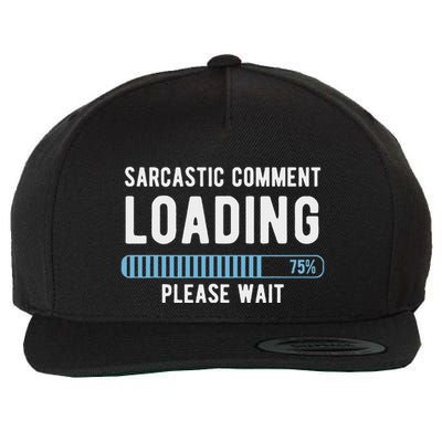 Sarcastic Comment Loading Please Wait Novelty Sarcasm Humor Wool Snapback Cap