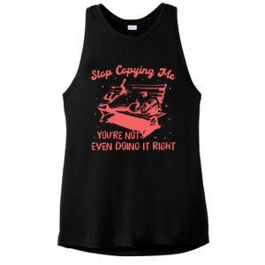 Stop Copying Me YouRe Not Even Doing It Right Racoon Ladies PosiCharge Tri-Blend Wicking Tank