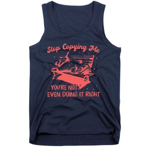 Stop Copying Me YouRe Not Even Doing It Right Racoon Tank Top